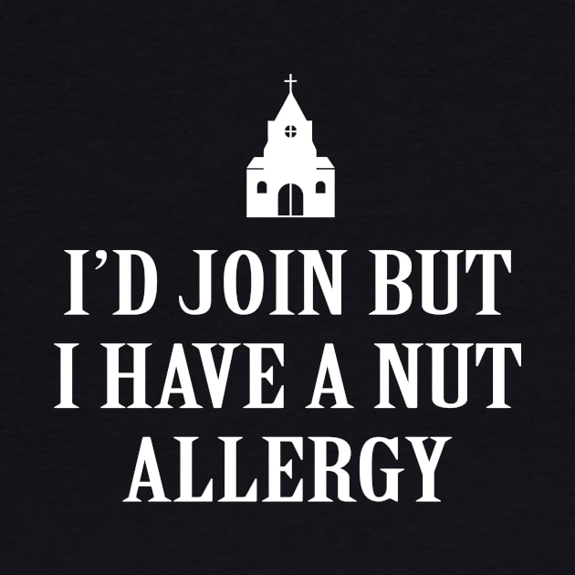 Id join but I Have A Nut Allergy by produdesign